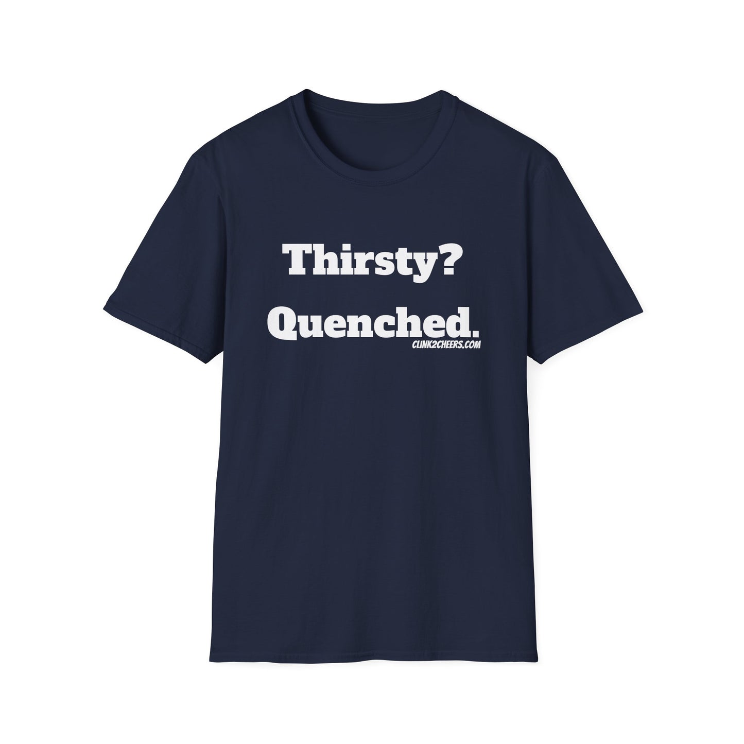 T-Shirt — "Thirsty? Quenched." Minimalist Text Tee