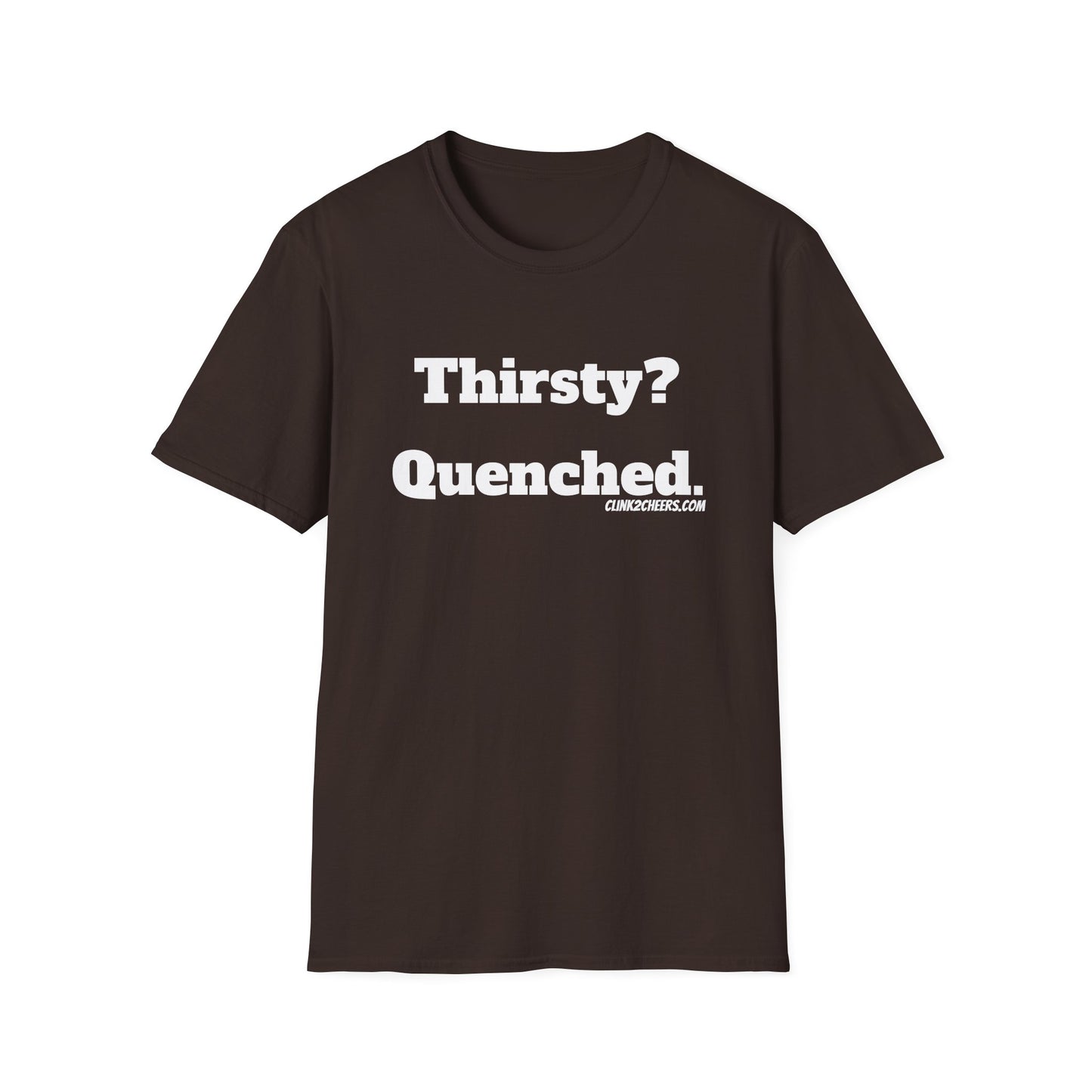 T-Shirt — "Thirsty? Quenched." Minimalist Text Tee